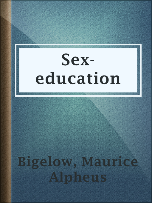 Title details for Sex-education by Maurice Alpheus Bigelow - Available